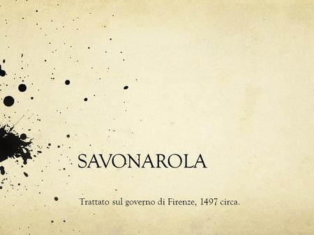 SAVONAROLA Trattato sul governo di Firenze, 1497 circa.