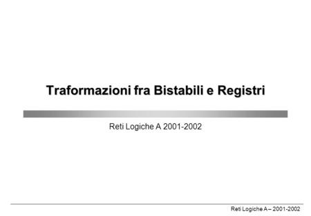 Traformazioni fra Bistabili e Registri