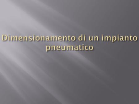 Dimensionamento di un impianto pneumatico