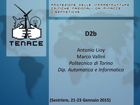 D2b Antonio Lioy Marco Vallini Politecnico di Torino Dip. Automatica e Informatica (Sestriere, 21-23 Gennaio 2015)