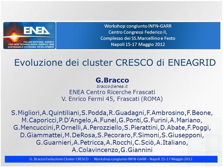 G. Bracco Evoluzione Cluster CRESCO - Workshop congiunto INFN-GARR – Napoli 15-17 Maggio 2012 Workshop congiunto INFN-GARR Centro Congressi Federico II,