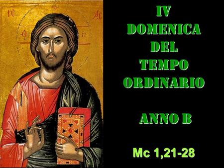 IVDOMENICADEL TEMPO ORDINARIO ANNO B ANNO B Mc 1,21-28.