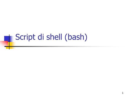 Script di shell (bash).