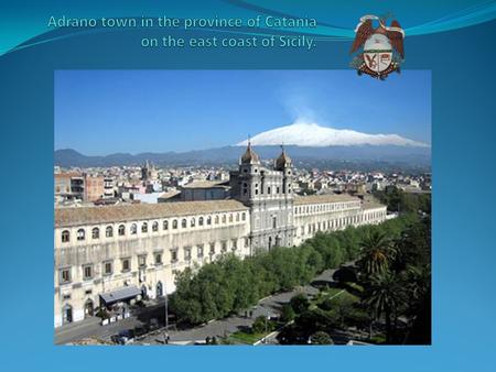 Adrano is a town at the foot of the mountain Etna situated on the south east coast at about 38 km from the main city Catania. The Adrano territory is.