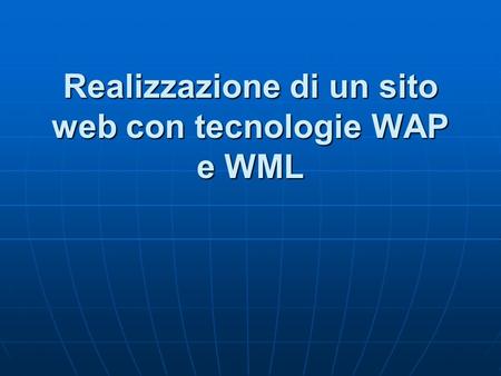 Realizzazione di un sito web con tecnologie WAP e WML.