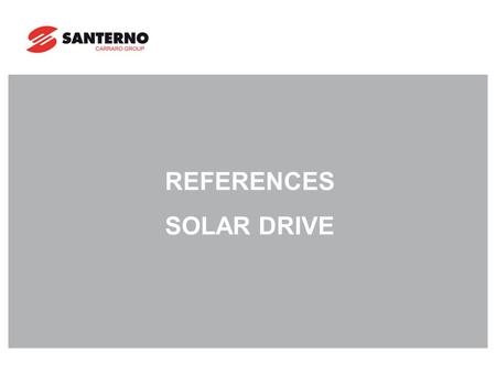 REFERENCES SOLAR DRIVE. Solardrive™ L’INVERTER SOLARE PER APPLICAZIONI DI POMPAGGIO Impieghi per potenze fino a 4 kwp Tale inverter utilizza il campo.