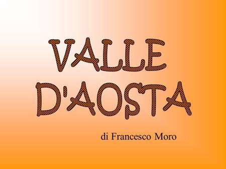 VALLE D'AOSTA di Francesco Moro.