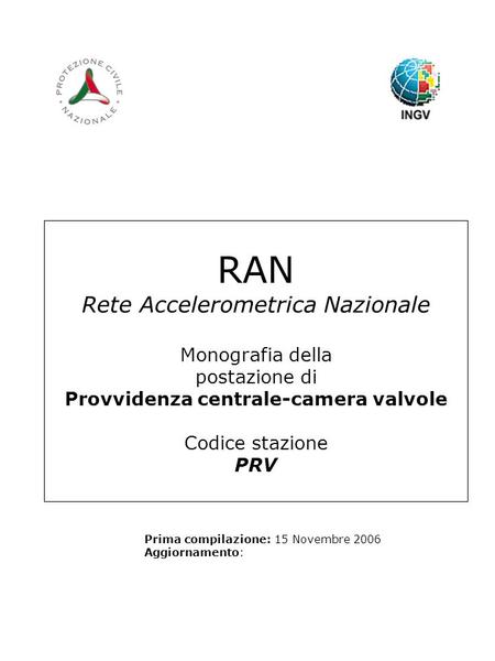 RAN Rete Accelerometrica Nazionale Monografia della postazione di Provvidenza centrale-camera valvole Codice stazione PRV Prima compilazione: 15 Novembre.