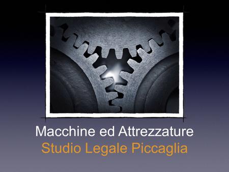 Macchine ed Attrezzature Studio Legale Piccaglia