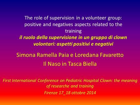 The role of supervision in a volunteer group: positive and negatives aspects related to the training il ruolo della supervisione in un gruppo di clown.
