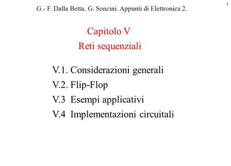 V.1. Considerazioni generali V.2. Flip-Flop V.3 Esempi applicativi