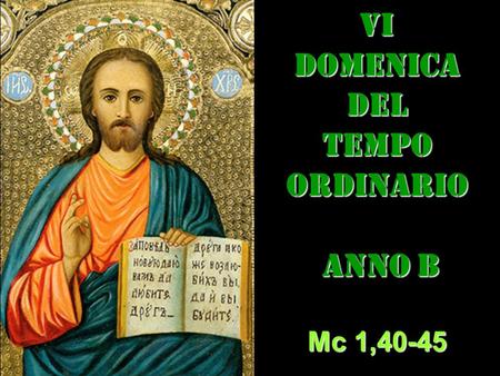 VIDOMENICADEL TEMPO ORDINARIO ANNO B ANNO B Mc 1,40-45.