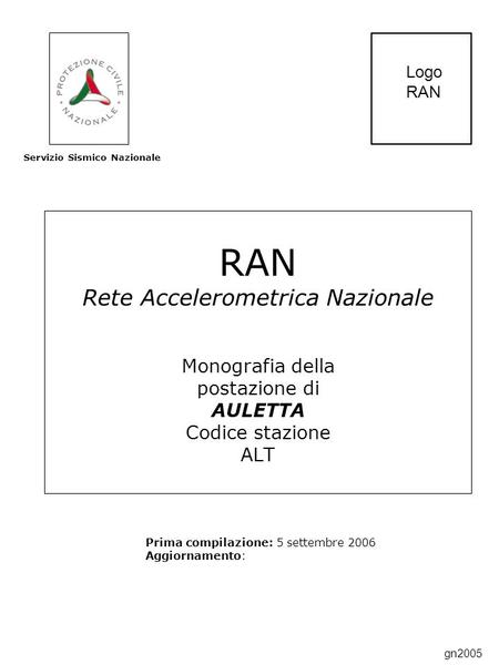 RAN Rete Accelerometrica Nazionale Monografia della postazione di AULETTA Codice stazione ALT Prima compilazione: 5 settembre 2006 Aggiornamento: Servizio.