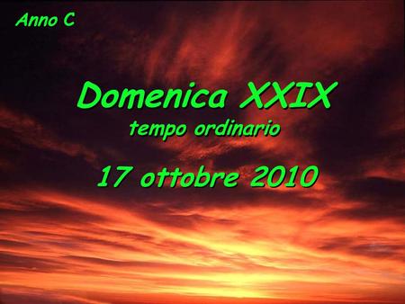 Anno C Domenica XXIX tempo ordinario 17 ottobre 2010.