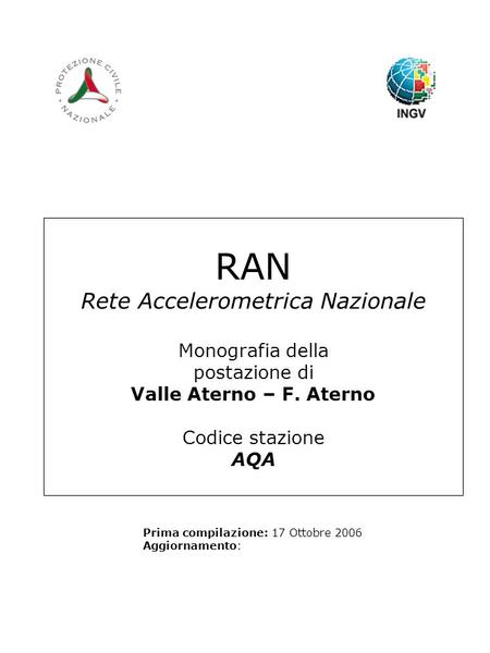 RAN Rete Accelerometrica Nazionale Monografia della postazione di Valle Aterno – F. Aterno Codice stazione AQA Prima compilazione: 17 Ottobre 2006 Aggiornamento: