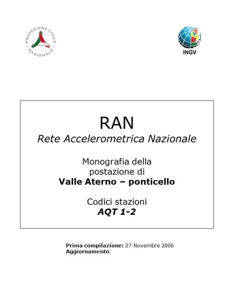 RAN Rete Accelerometrica Nazionale Monografia della postazione di Valle Aterno – ponticello Codici stazioni AQT 1-2 Prima compilazione: 27 Novembre 2006.