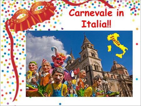 Carnevale in Italia!! 1.