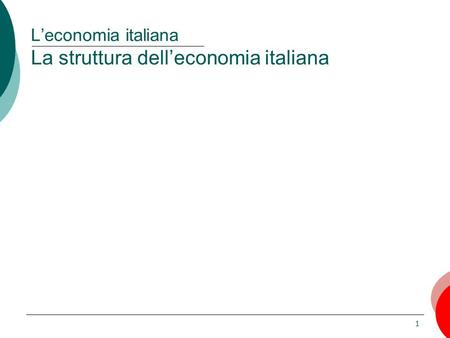 L’economia italiana La struttura dell’economia italiana