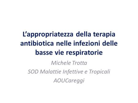 Michele Trotta SOD Malattie Infettive e Tropicali AOUCareggi