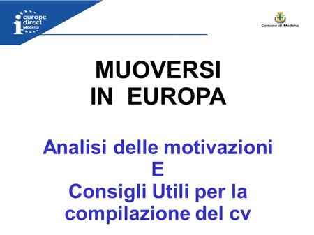 MUOVERSI IN EUROPA Analisi delle motivazioni E Consigli Utili per la compilazione del cv.