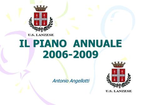 IL PIANO ANNUALE 2006-2009 Antonio Angellotti. Strutture Struttura ex canoa Campo di calcio a otto Campo di allenamento Campetto dietro porta lato sud.