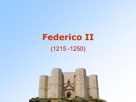 Federico II (1215 -1250).