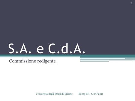 S.A. e C.d.A. Commissione redigente 1 Bozza del 7/03/2011Università degli Studi di Trieste.