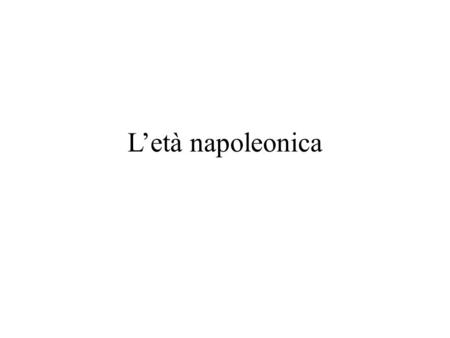 L’età napoleonica.