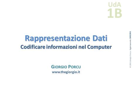 Rappresentazione Dati Codificare informazioni nel Computer