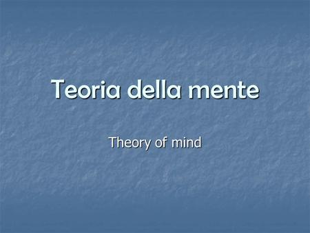Teoria della mente Theory of mind.