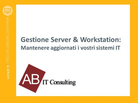 Gestione Server & Workstation: Mantenere aggiornati i vostri sistemi IT & SERVER.