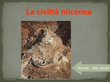 La civiltà micenea Micene , foto aerea.