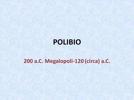 200 a.C. Megalopoli-120 (circa) a.C.