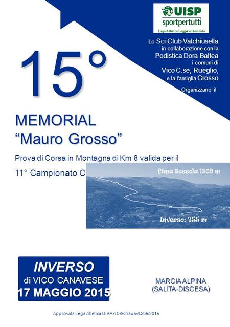 15° MEMORIAL “Mauro Grosso” Prova di Corsa in Montagna di Km 8 valida per il 11° Campionato Canavesano UISP Approvata Lega Atletica UISP n 08/strada//C/05/2015.