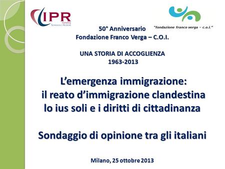 50° Anniversario Fondazione Franco Verga – C.O.I. UNA STORIA DI ACCOGLIENZA 1963-2013 L’emergenza immigrazione: il reato d’immigrazione clandestina lo.