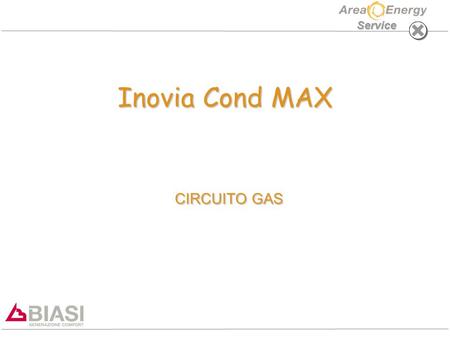 Service Inovia Cond MAX CIRCUITO GAS Inovia Cond MAX CIRCUITO GAS.