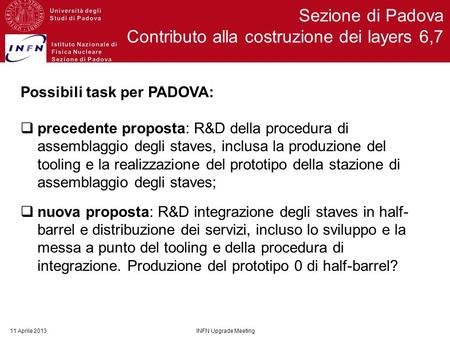 Sezione di Padova Contributo alla costruzione dei layers 6,7 Possibili task per PADOVA:  precedente proposta: R&D della procedura di assemblaggio degli.