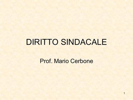 DIRITTO SINDACALE Prof. Mario Cerbone.