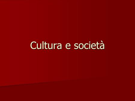 Cultura e società.