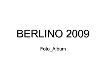 BERLINO 2009 Foto_Album. East side gallery ; Potsdamer Platz.