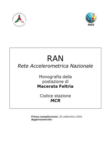 RAN Rete Accelerometrica Nazionale Monografia della postazione di Macerata Feltria Codice stazione MCR Prima compilazione: 26 settembre 2006 Aggiornamento: