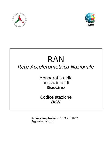 RAN Rete Accelerometrica Nazionale Monografia della postazione di Buccino Codice stazione BCN Prima compilazione: 01 Marzo 2007 Aggiornamento: