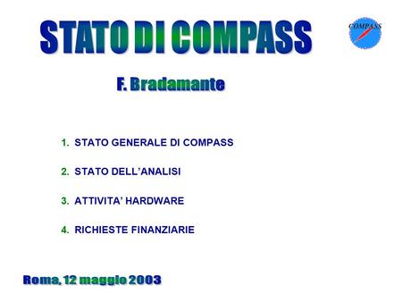 1.STATO GENERALE DI COMPASS 2.STATO DELL’ANALISI 3.ATTIVITA’ HARDWARE 4.RICHIESTE FINANZIARIE.