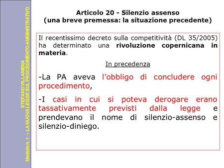 Università degli Studi di Perugia Modulo n. 1 – LA NUOVA LEGGE SUL PROCEDIMENTO AMMINISTRATIVO STEFANO VILLAMENA Articolo 20 - Silenzio assenso (una breve.