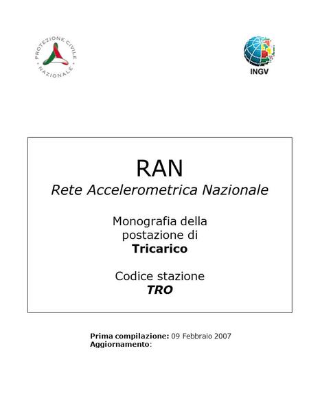 RAN Rete Accelerometrica Nazionale Monografia della postazione di Tricarico Codice stazione TRO Prima compilazione: 09 Febbraio 2007 Aggiornamento: