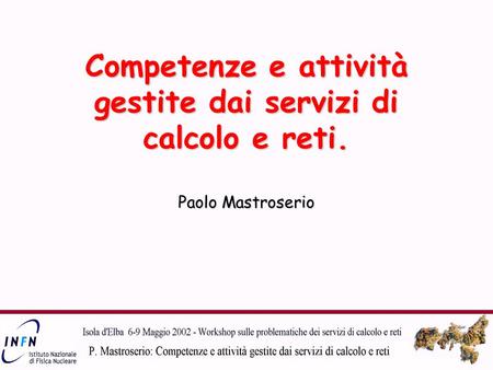 Competenze e attività gestite dai servizi di calcolo e reti. Paolo Mastroserio.