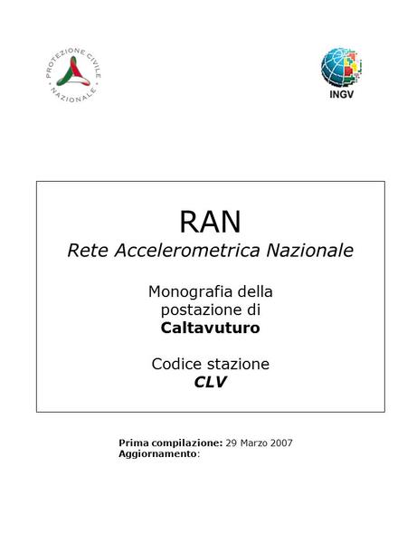 RAN Rete Accelerometrica Nazionale Monografia della postazione di Caltavuturo Codice stazione CLV Prima compilazione: 29 Marzo 2007 Aggiornamento:
