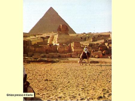 Ghize presso il Cario. La Sfinge e le Piramidi.