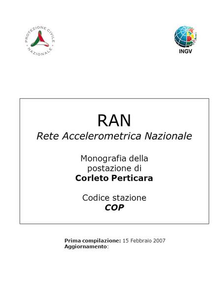 RAN Rete Accelerometrica Nazionale Monografia della postazione di Corleto Perticara Codice stazione COP Prima compilazione: 15 Febbraio 2007 Aggiornamento: