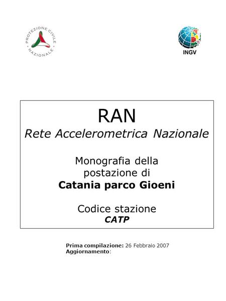 RAN Rete Accelerometrica Nazionale Monografia della postazione di Catania parco Gioeni Codice stazione CATP Prima compilazione: 26 Febbraio 2007 Aggiornamento: